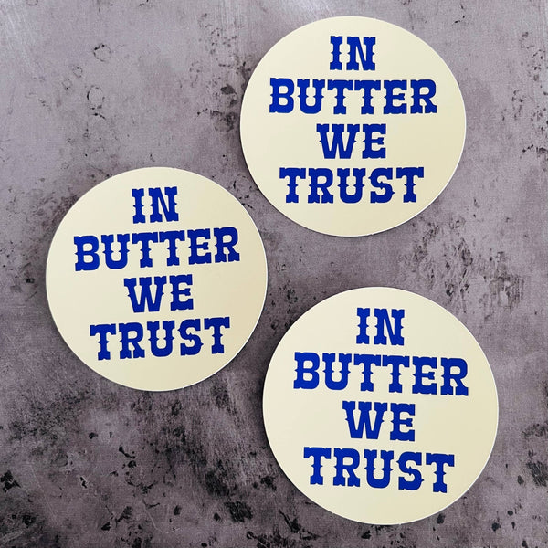 In Butter We Trust - Sticker