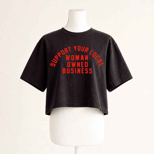 Support Your Local Woman Owned Business - Crop Boxy Tee