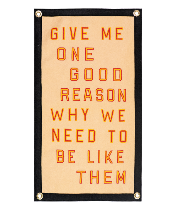Give Me One Good Reason Why We Need To Be Like Them Camp Flag - Blink-182 x Oxford Pennant