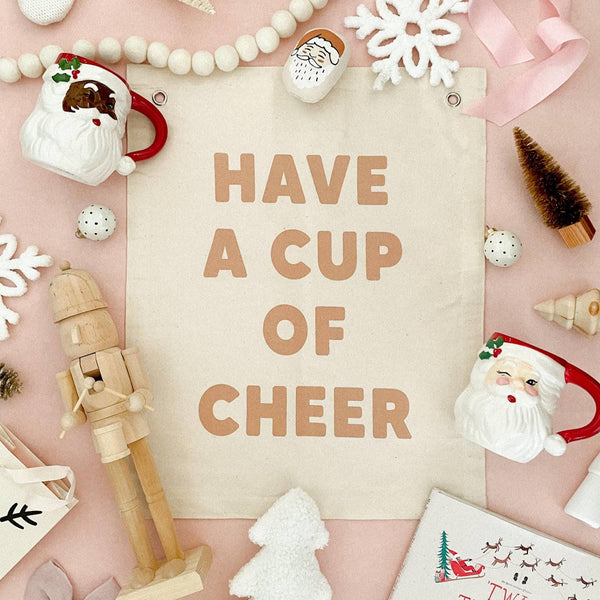 Have a Cup of Cheer - Canvas Banner