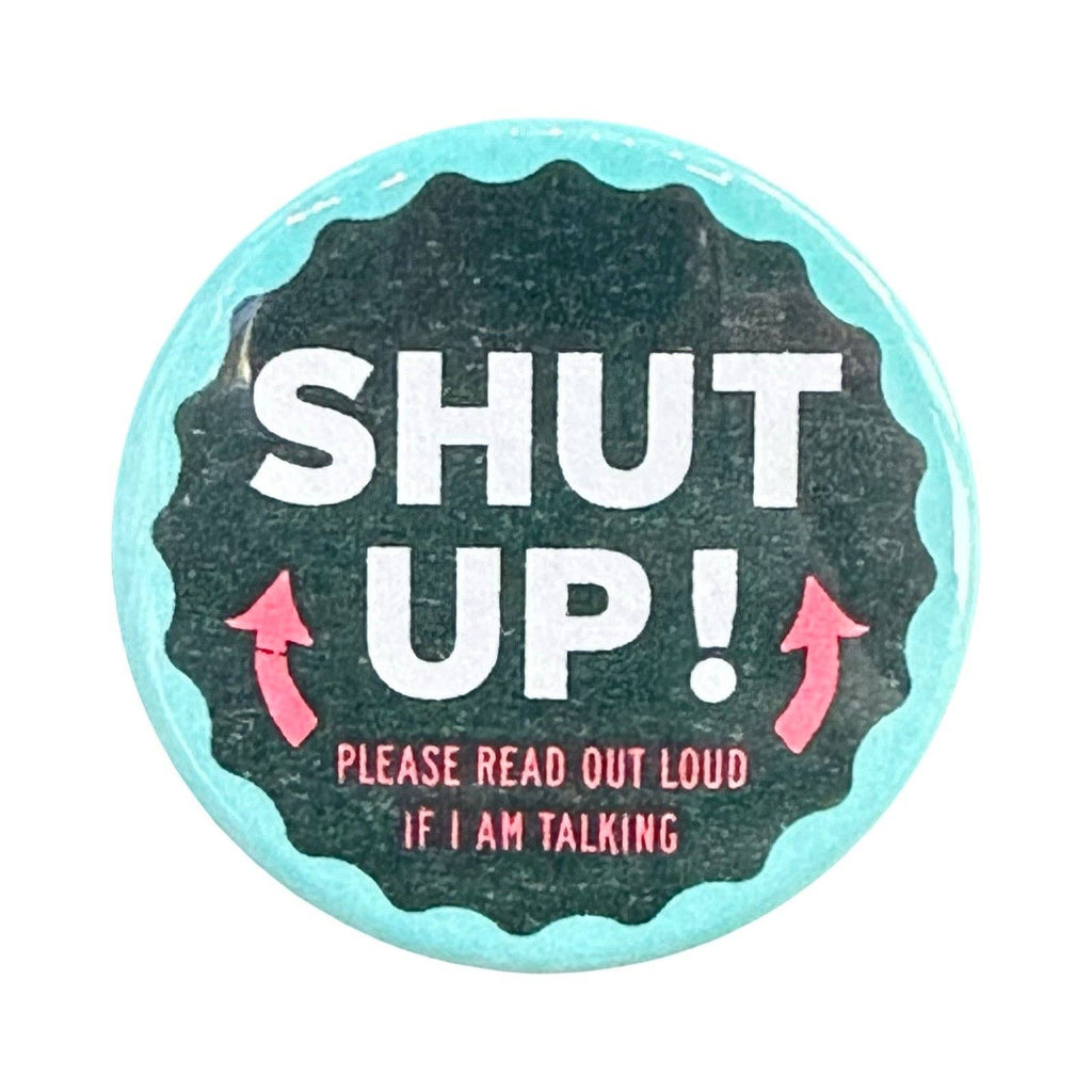 Shut Up! Read This Out Loud If I Am Talking - Vintage Inspired Button ...