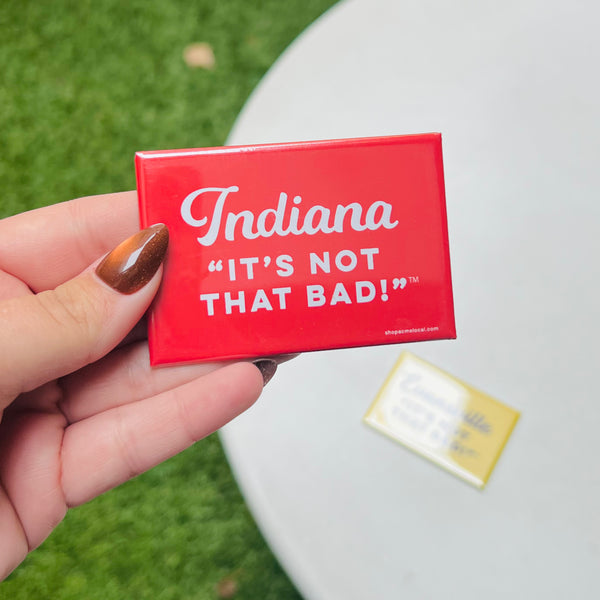 Indiana, It's Not That Bad! Rectangle Magnet - Red/White
