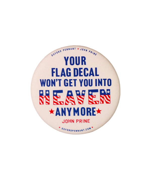 Your Flag Decal Won't Get You Into Heaven Anymore Button - John Prine x Oxford Pennant