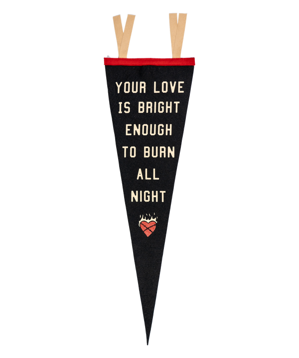 Your Love Is Bright Enough To Burn All Night Pennant - John Moreland x Oxford Pennant