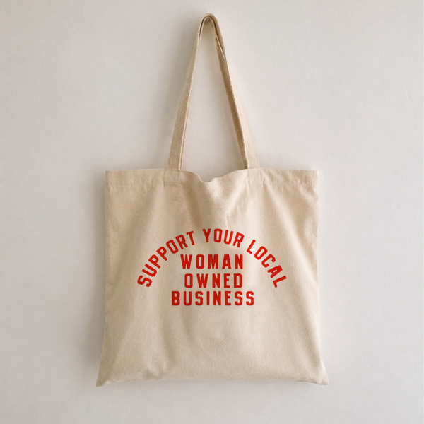 Support Your Local Women Owned Business - Tote