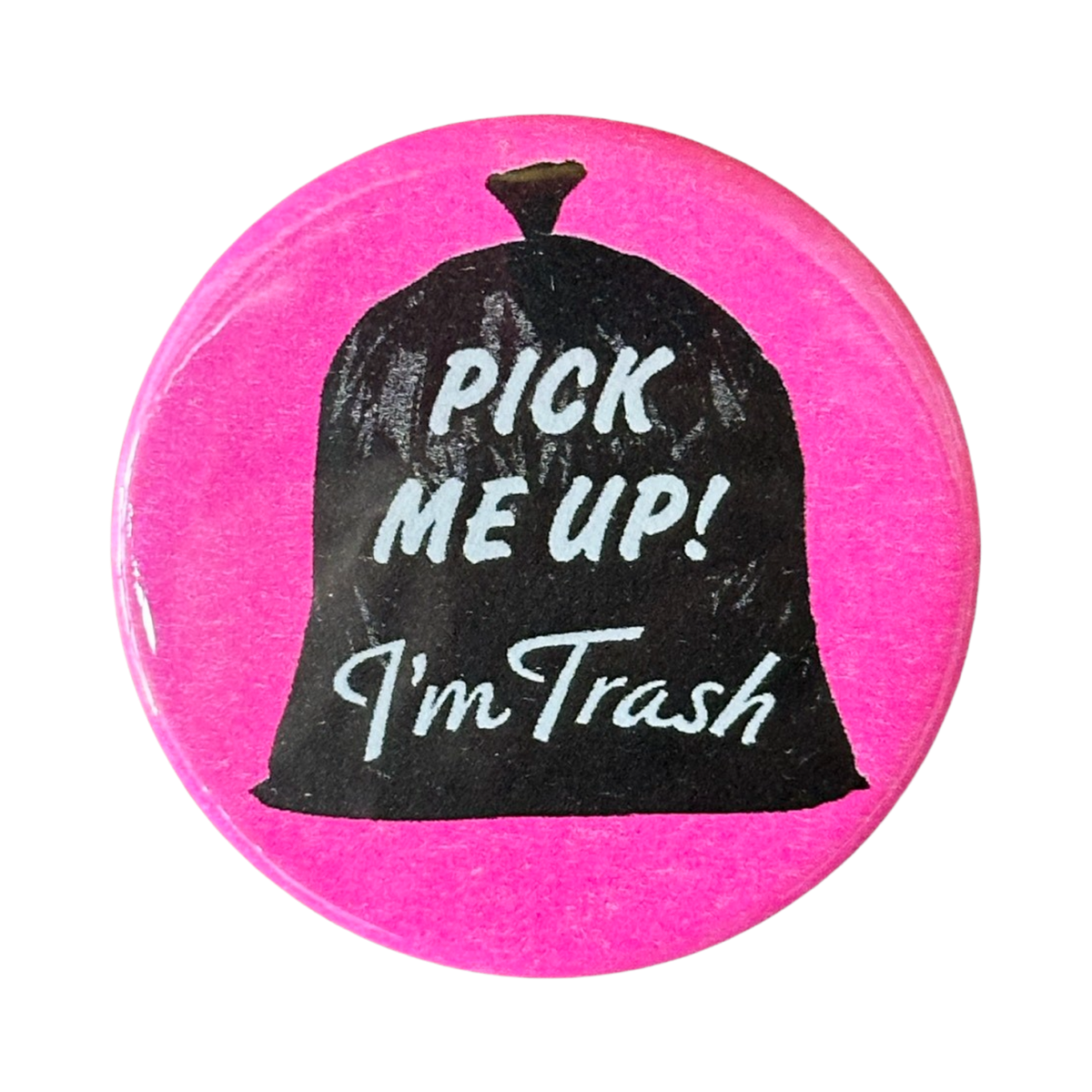 Order Trash Button Pick Me Up I'm Trash Button - Vintage Inspired Button – River City ...