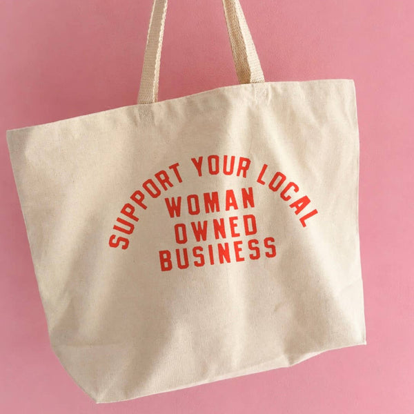 Support Your Local Women Owned Business - Tote
